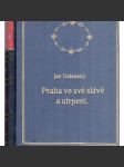 Praha ve své slávě a utrpení [Pragensie, historie, umění) - náhled