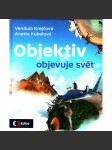 Objektiv objevuje svět (Edice ČT) [cestopis, Kambodža, Mexiko, Madagaskar, Írán, Sýrie, Rusko] - náhled