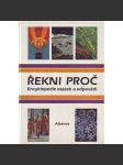 Řekni proč. Encyklopedie otázek a odpovědí (příroda, technika, dětská literatura) - náhled