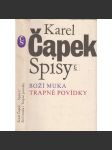 Boží muka - Trapné povídky (Spisy Karla Čapka - Karel Čapek) - náhled