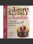 Lásky a škandály v našich panovníckych rodoch (Lásky a skandály v panovnických rodech, Slovensko (Habsburkové, Jagellonci, Anjou, Zikmund Lucemburský, Rudolf II) (Šlechta, text slovensky) - náhled