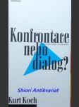 Konfrontace nebo dialog ? palčivé otázky dneška a křesťanská víra - koch kurt - náhled