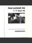 Deset pražských dnů. 17.-27. listopad 1989. Dokumentace (sametová revoluce, pád komunismu, KSČ, Občanské fórum, mj. Václav Havel, Emanuel Mandler, Václav Malý, Petr Pithart, Jan Ruml, Saša Vondra) - náhled