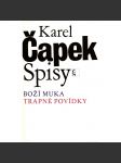 Boží muka - Trapné povídky (Spisy Karla Čapka - Karel Čapek) - náhled