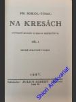 NA KRESÁCH I-III. - ( Původní román z kraje Bezručova) - SOKOL-TŮMA František - náhled