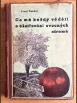 Co má každý věděti o ošetřování ovocných stromů - náhled