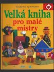 Velká kniha pro malé mistry - náhled