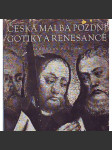 Česká malba pozdní gotiky a renesance - deskové malířství 1450 - 1550 [pozdní gotika, gotická desková malba, středověké umění, středověk] - náhled