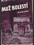 Muž  bolesti  / mysterium golgothae tremendum -i. svazek -revoluční ráz dob kristových / - náhled