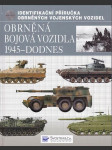 Obrněná bojová vozidla 1945 - dodnes  / identifikační příručka obrněných vojenských vozidel / - náhled