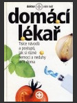 Domácí lékař - tisíce návodů a postupů, jak si různé nemoci a neduhy léčit doma  - náhled