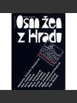 Osm žen z Hradu - Manželky prezidentů - Životopisné medailonky manželek československých prezidentů (Olga Havlová, Charlotta Masaryková, Hana Benešová ad.) - náhled