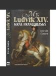 My, Ludvík XIV. král francouzský [historický román z posledních dnů života Krále Slunce] - náhled