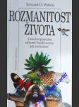 ROZMANITOST ŽIVOTA - Umožní poznání zákonů biodiverzity její záchranu ? - WILSON Edward O. - náhled