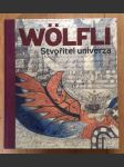 Adolf Wölfli. Stvořitel univerza - náhled