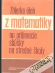 Zbierka úloh z matematiky na prijímacie skúšky na stredé školy - náhled