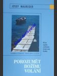 Porozumět božímu volání - různé aspekty rozlišování životní cesty člověka - maureder josef - náhled