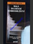 Malá duchovní dobrodružství - podněty pro spiritualitu všedního dne - hays edward - náhled