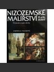 Nizozemské malířství 15. a 16. století - Československé sbírky [Z obsahu: renesanční malba z Nizozemí a Belgie, malíři, Bruegel, Antverpy, manýristé, rudolfínské sbírky aj.] - náhled