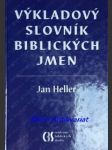 Výkladový slovník biblických jmen - heller jan - náhled