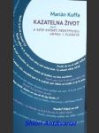 Kazatelna život aneb v nebi najdeš prostitutky, vrazy i zloděje - kuffa marián - náhled