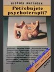 Potřebujete psychoterapii? - matoušek oldřich - náhled