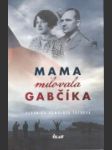 Mama milovala Gabčíka - náhled