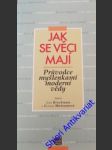 JAK SE VĚCI MAJÍ - Průvodce myšlenkami moderní vědy - DAWKINS Richard a kolektiv autorů - náhled