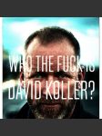 Who the fuck is david koller? (kdo je ***** david koller ?) - náhled