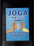 Jóga prstů (Velká kniha o mudrách) - cvičení pro tělo i ducha - náhled