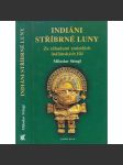 Indiáni stříbrné Luny. Za záhadami zmizelých indiánských říší [Amerika, Inkové, Mayové, Aztékové] - náhled