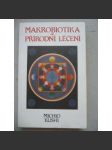 Makrobiotika a přírodní léčení (zdraví, dieta, lékařství) - náhled