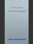 KANÁLSKÁ ZAHRADA - úryvek stejnojmenné básnické skladby - SEIFERT Jaroslav - náhled