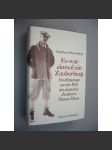 Es war einmal ein Zauberberg: Eine Reportage aus der Welt des deutschen Zauberers Thomas Mann [Německo, kouzelník] - náhled