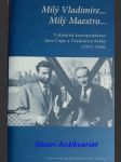 MILÝ VLADIMÍRE... MILÝ MAESTRO... Vzájemná korespondence Jana Čepa a Vladimíra Pešky (1951-1966) - ČEP Jan / PEŠKA Vladimír - náhled
