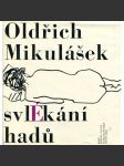 Svlékání hadů - Oldřich Mikulášek (Klub přátel poezie), bez desky - náhled