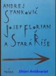 Josef florian a stará říše - stankovič andrej - náhled