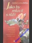 Jako by mluvil s růži - balling adalbert ludwig - náhled