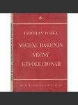 Michal Bakunin, věčný revolucionář - náhled