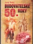 Budovateľské 50. roky - náhled