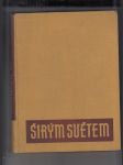 Širým světem (Zeměpisný měsíčník) roč. XIII. - náhled