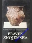 Pravěk znojemska - podborský vladimír / vildomec vědomil - náhled