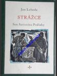 STRÁŽCE - Sen Antonína Podlahy . K výročí jeho stých narozenin - LEBEDA Jan - náhled