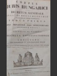 Corpus juris hungarici, seu decretum generale inclyti regni Hungariae, partiumque eidem annexarum.  - náhled