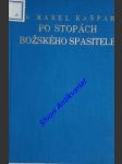 Po stopách božského spasitele v egyptě a svaté zemi - kašpar karel - náhled