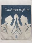Čarujeme s papírem - Kouzlo vystřihovánek, umění vyřezávání, 35 výtvarných návrhů - náhled