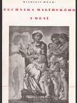 Technika malířského umění: poznámky o materiálu a technice malby pastelem, akvarelem, gouachí, temperou, olejem a nástěnné - náhled