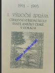 1. výroční zpráva církevní střední školy svaté anežky české v odrách 1991 - 1993 - socha josef / medunová jana - náhled