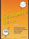 Seznamte se... aneb praktická příručka pro starší a pokročilé, kteří nechtějí zůstat sami - náhled