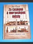 Za českými a moravskými městy : Pověsti, příběhy, lidé - náhled